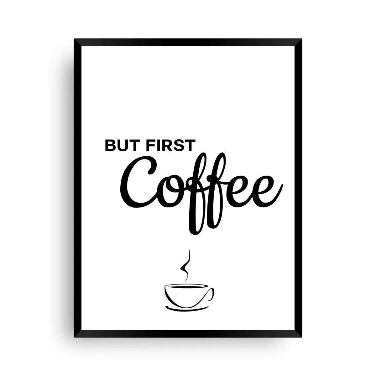 But First Coffee als Bild - Zuerst der Kaffee - Wandschmuck-Shop.de