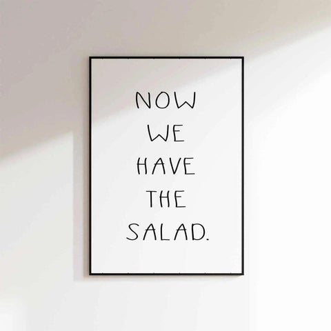 Now we have the salad- humorvolles Küchenposter - Wandschmuck-Shop.de